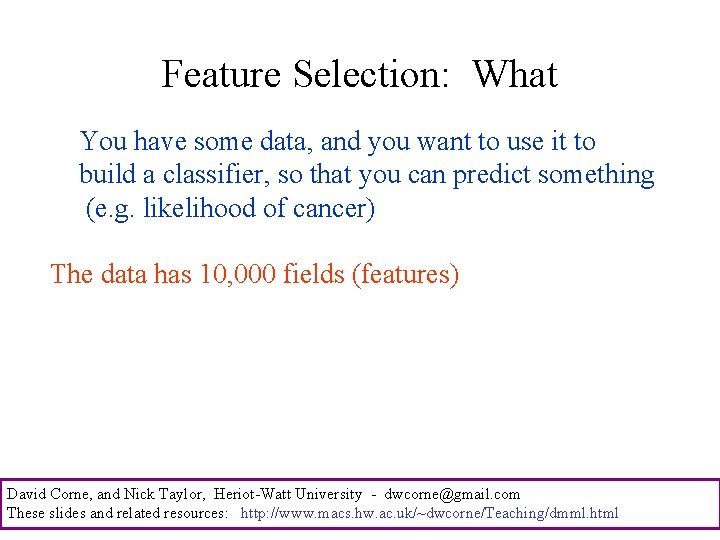 Feature Selection: What You have some data, and you want to use it to