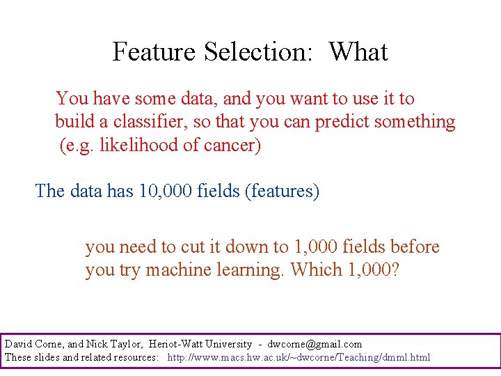 Feature Selection: What You have some data, and you want to use it to