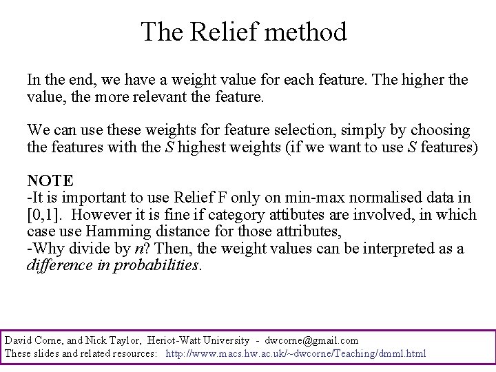 The Relief method In the end, we have a weight value for each feature.