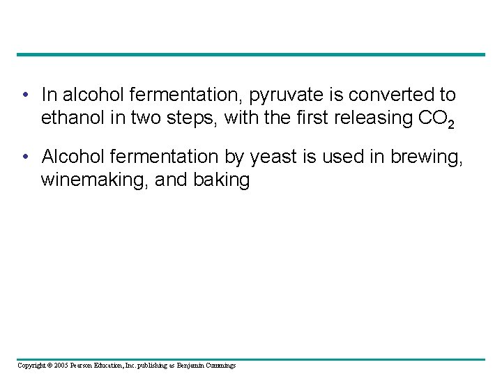  • In alcohol fermentation, pyruvate is converted to ethanol in two steps, with