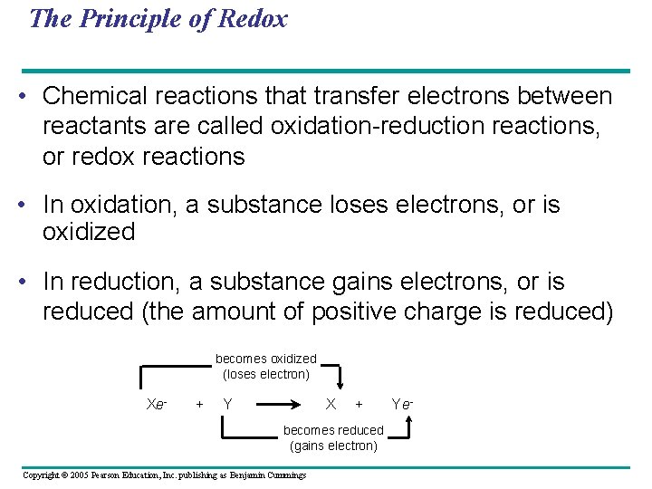 The Principle of Redox • Chemical reactions that transfer electrons between reactants are called