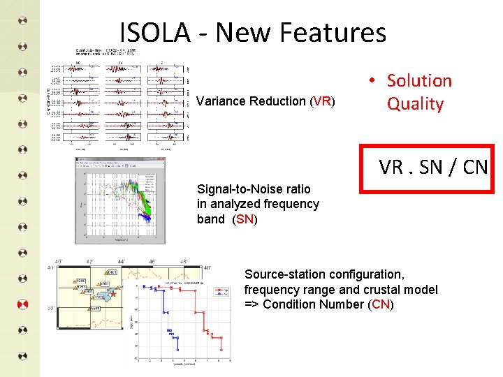 ISOLA - New Features Variance Reduction (VR) • Solution Quality VR. SN / CN