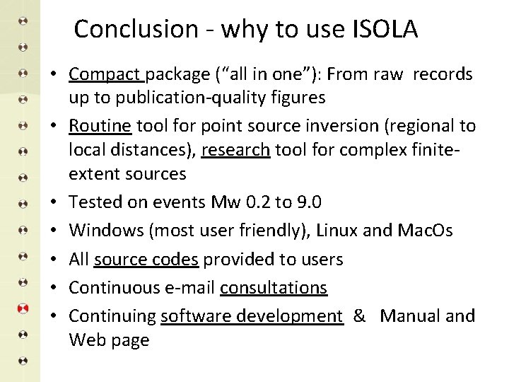 Conclusion - why to use ISOLA • Compact package (“all in one”): From raw