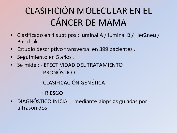 CLASIFICIÓN MOLECULAR EN EL CÁNCER DE MAMA • Clasificado en 4 subtipos : luminal CLASIFICIÓN MOLECULAR EN EL CÁNCER DE MAMA • Clasificado en 4 subtipos : luminal