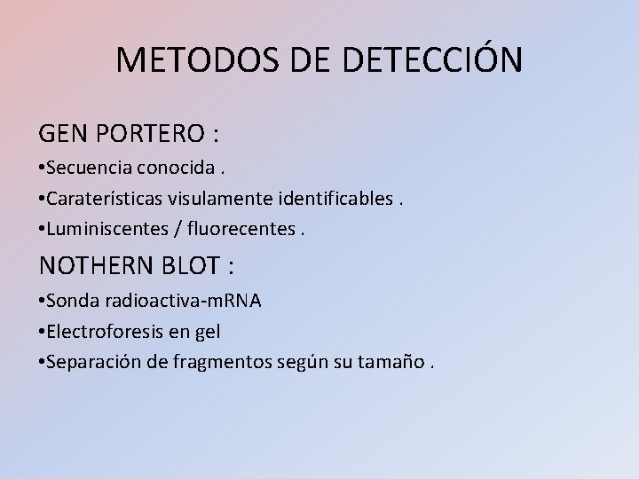 METODOS DE DETECCIÓN GEN PORTERO : • Secuencia conocida. • Caraterísticas visulamente identificables. • METODOS DE DETECCIÓN GEN PORTERO : • Secuencia conocida. • Caraterísticas visulamente identificables. •