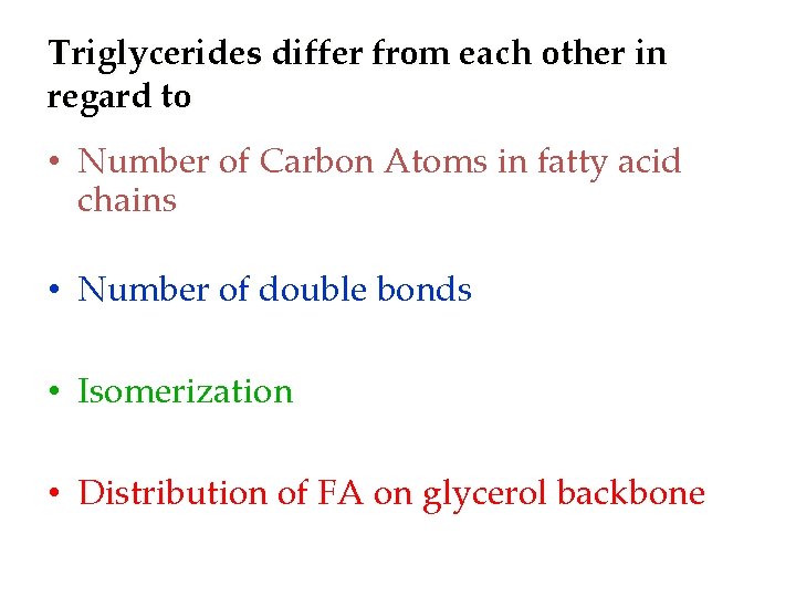 Triglycerides differ from each other in regard to • Number of Carbon Atoms in