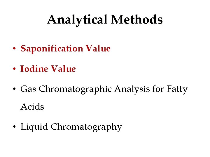 Analytical Methods • Saponification Value • Iodine Value • Gas Chromatographic Analysis for Fatty