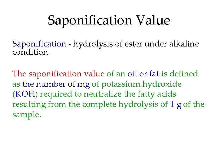 Saponification Value Saponification - hydrolysis of ester under alkaline condition. The saponification value of