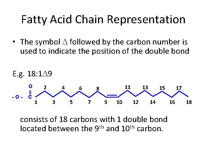 Fatty Acid Chain Representation • The symbol followed by the carbon number is used