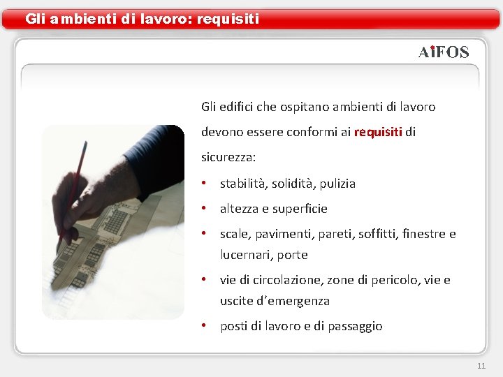 Gli ambienti di lavoro: requisiti Gli edifici che ospitano ambienti di lavoro devono essere