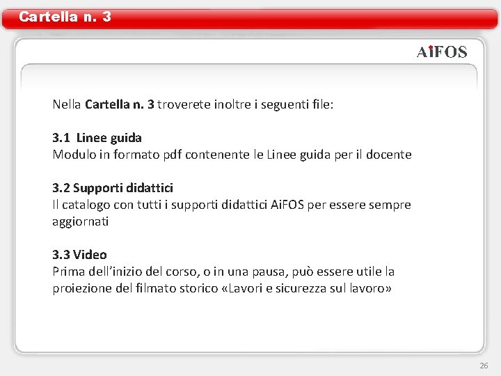 Cartella n. 3 Nella Cartella n. 3 troverete inoltre i seguenti file: 3. 1 Cartella n. 3 Nella Cartella n. 3 troverete inoltre i seguenti file: 3. 1