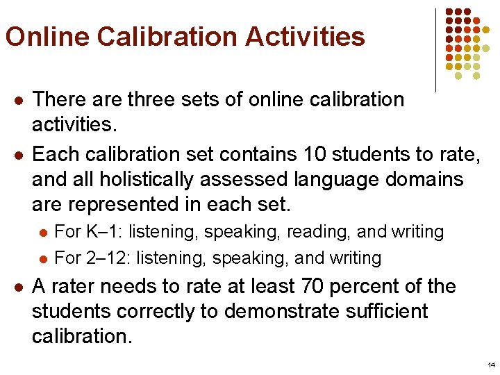 Online Calibration Activities l l There are three sets of online calibration activities. Each