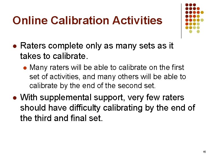 Online Calibration Activities l Raters complete only as many sets as it takes to