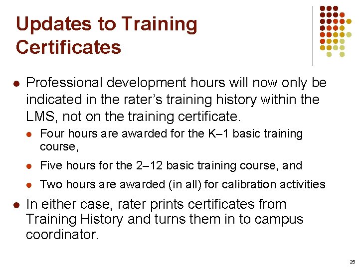 Updates to Training Certificates l l Professional development hours will now only be indicated