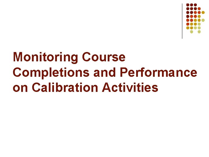 Monitoring Course Completions and Performance on Calibration Activities 