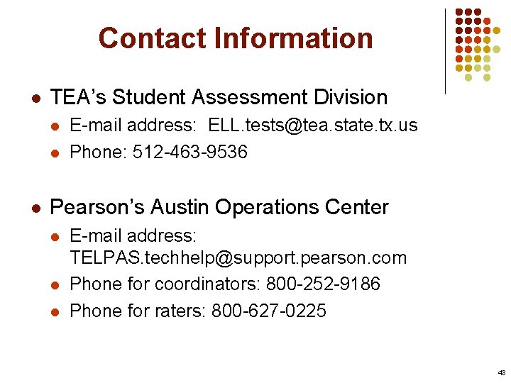 Contact Information l TEA’s Student Assessment Division l l l E-mail address: ELL. tests@tea.
