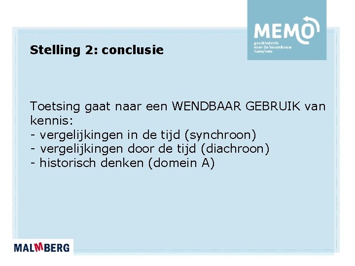 Stelling 2: conclusie Toetsing gaat naar een WENDBAAR GEBRUIK van kennis: - vergelijkingen in Stelling 2: conclusie Toetsing gaat naar een WENDBAAR GEBRUIK van kennis: - vergelijkingen in