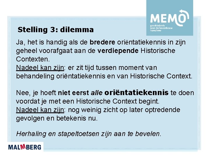 Stelling 3: dilemma Ja, het is handig als de bredere oriëntatiekennis in zijn geheel Stelling 3: dilemma Ja, het is handig als de bredere oriëntatiekennis in zijn geheel
