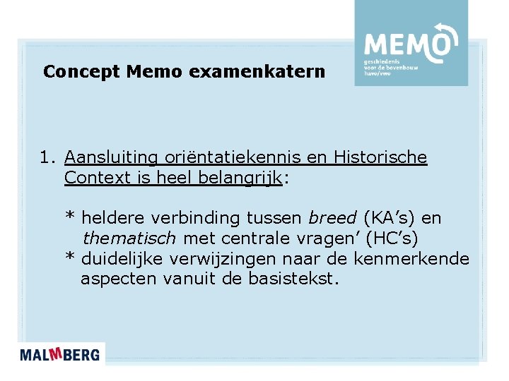 Concept Memo examenkatern 1. Aansluiting oriëntatiekennis en Historische Context is heel belangrijk: * heldere Concept Memo examenkatern 1. Aansluiting oriëntatiekennis en Historische Context is heel belangrijk: * heldere