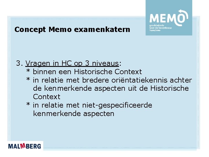 Concept Memo examenkatern 3. Vragen in HC op 3 niveaus: * binnen een Historische Concept Memo examenkatern 3. Vragen in HC op 3 niveaus: * binnen een Historische