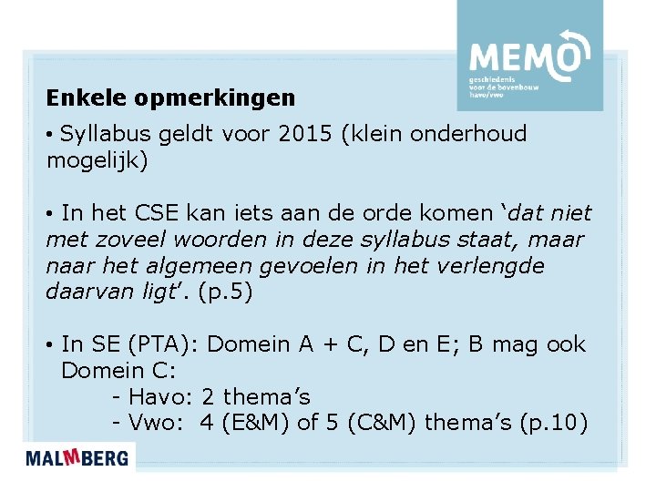 Enkele opmerkingen • Syllabus geldt voor 2015 (klein onderhoud mogelijk) • In het CSE Enkele opmerkingen • Syllabus geldt voor 2015 (klein onderhoud mogelijk) • In het CSE