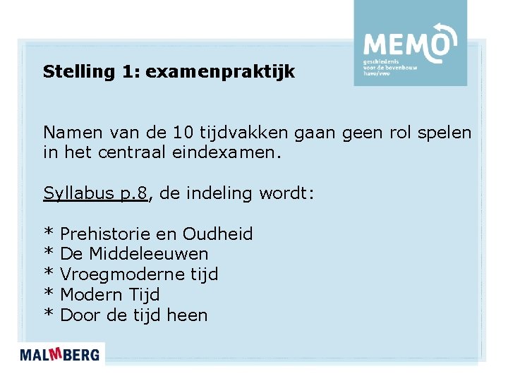 Stelling 1: examenpraktijk Namen van de 10 tijdvakken gaan geen rol spelen in het Stelling 1: examenpraktijk Namen van de 10 tijdvakken gaan geen rol spelen in het