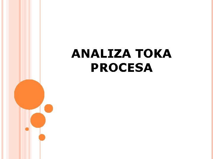 ANALIZA TOKA PROCESA 