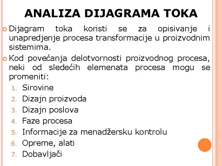 ANALIZA DIJAGRAMA TOKA Dijagram toka koristi se za opisivanje i unapredjenje procesa transformacije u