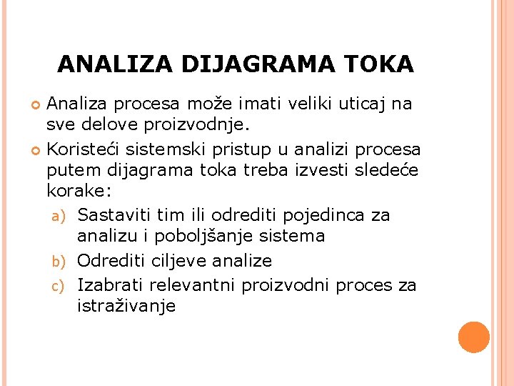 ANALIZA DIJAGRAMA TOKA Analiza procesa može imati veliki uticaj na sve delove proizvodnje. Koristeći