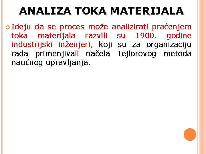  ANALIZA TOKA MATERIJALA Ideju da se proces može analizirati praćenjem toka materijala razvili