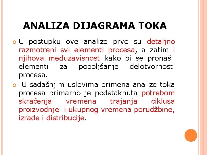 ANALIZA DIJAGRAMA TOKA U postupku ove analize prvo su detaljno razmotreni svi elementi procesa, ANALIZA DIJAGRAMA TOKA U postupku ove analize prvo su detaljno razmotreni svi elementi procesa,
