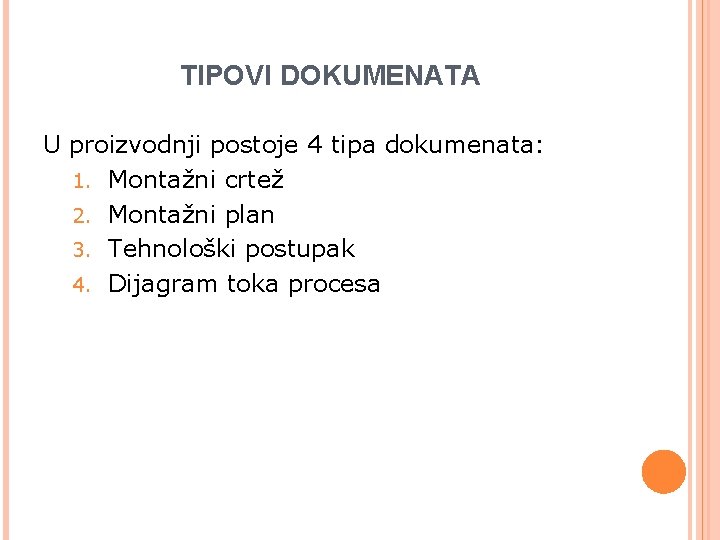 TIPOVI DOKUMENATA U proizvodnji postoje 4 tipa dokumenata: 1. Montažni crtež 2. Montažni plan