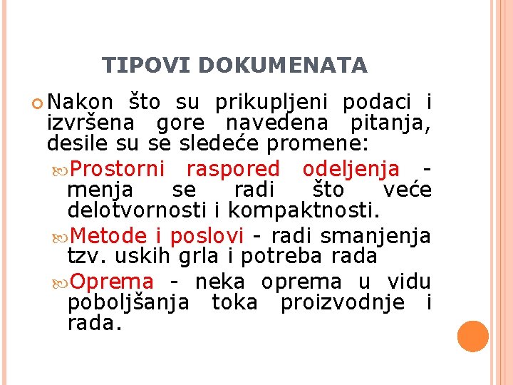 TIPOVI DOKUMENATA Nakon što su prikupljeni podaci i izvršena gore navedena pitanja, desile su