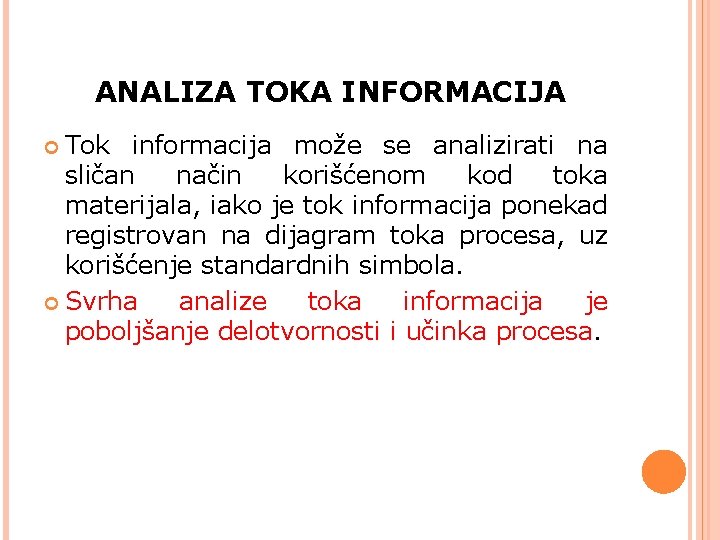 ANALIZA TOKA INFORMACIJA Tok informacija može se analizirati na sličan način korišćenom kod toka ANALIZA TOKA INFORMACIJA Tok informacija može se analizirati na sličan način korišćenom kod toka