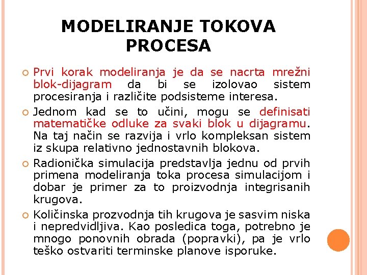 MODELIRANJE TOKOVA PROCESA Prvi korak modeliranja je da se nacrta mrežni blok-dijagram da bi