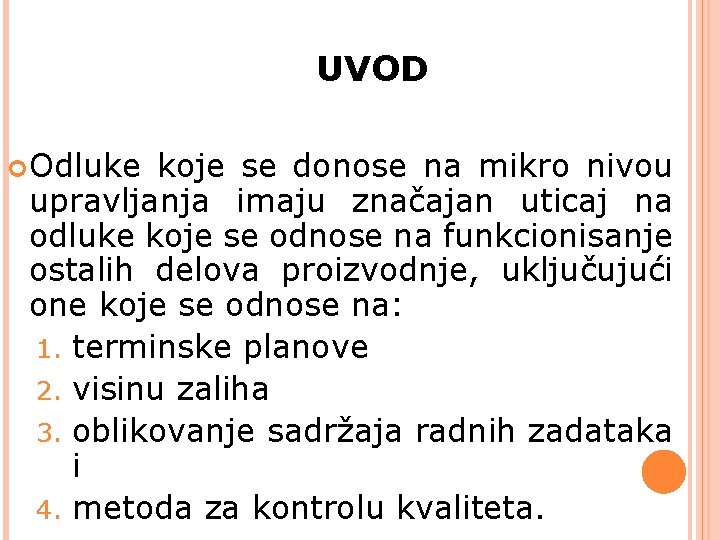 UVOD Odluke koje se donose na mikro nivou upravljanja imaju značajan uticaj na odluke UVOD Odluke koje se donose na mikro nivou upravljanja imaju značajan uticaj na odluke