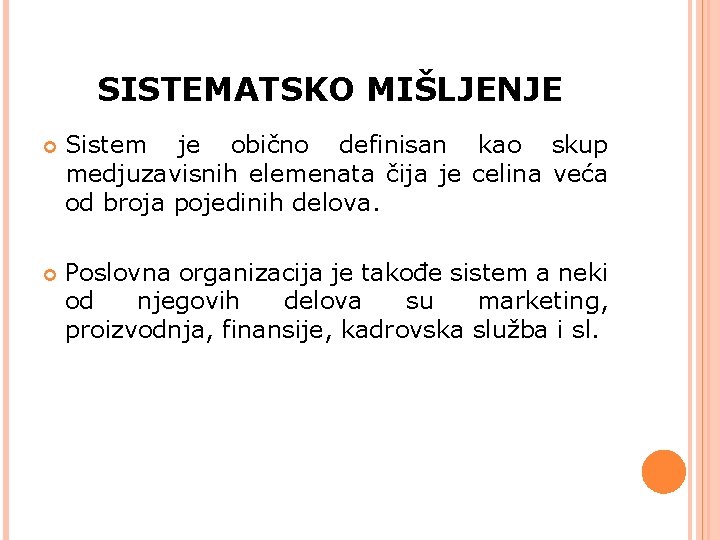 SISTEMATSKO MIŠLJENJE Sistem je obično definisan kao skup medjuzavisnih elemenata čija je celina veća