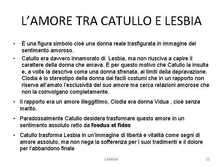 L’AMORE TRA CATULLO E LESBIA • • È una figura simbolo cioè una donna