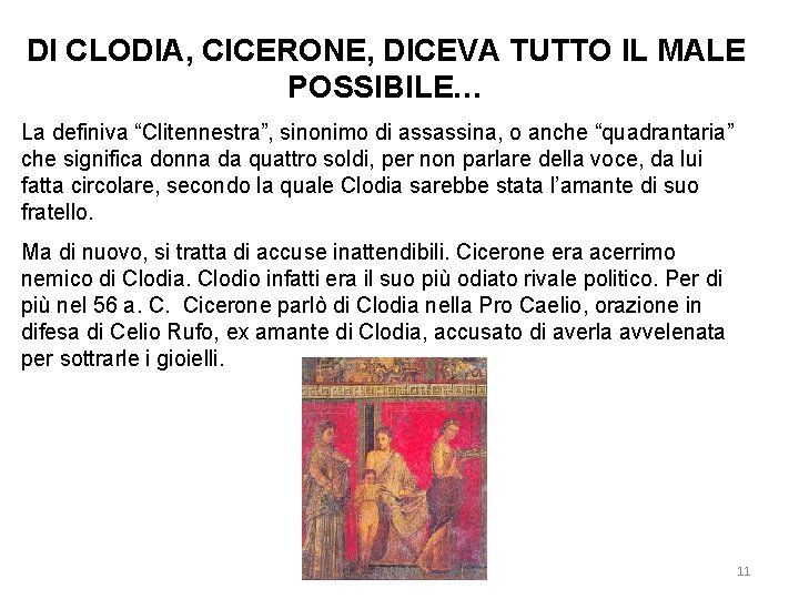 DI CLODIA, CICERONE, DICEVA TUTTO IL MALE POSSIBILE… La definiva “Clitennestra”, sinonimo di assassina,