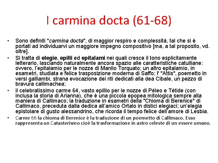 I carmina docta (61 -68) • • Sono definiti "carmina docta", di maggior respiro