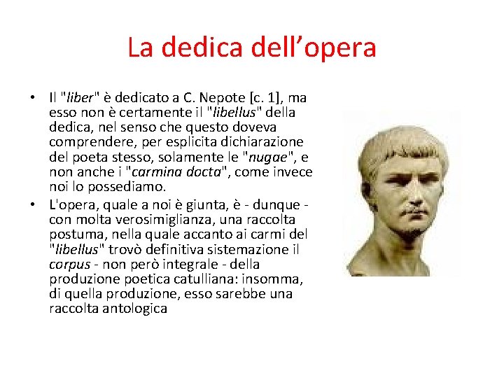 La dedica dell’opera • Il "liber" è dedicato a C. Nepote [c. 1], ma