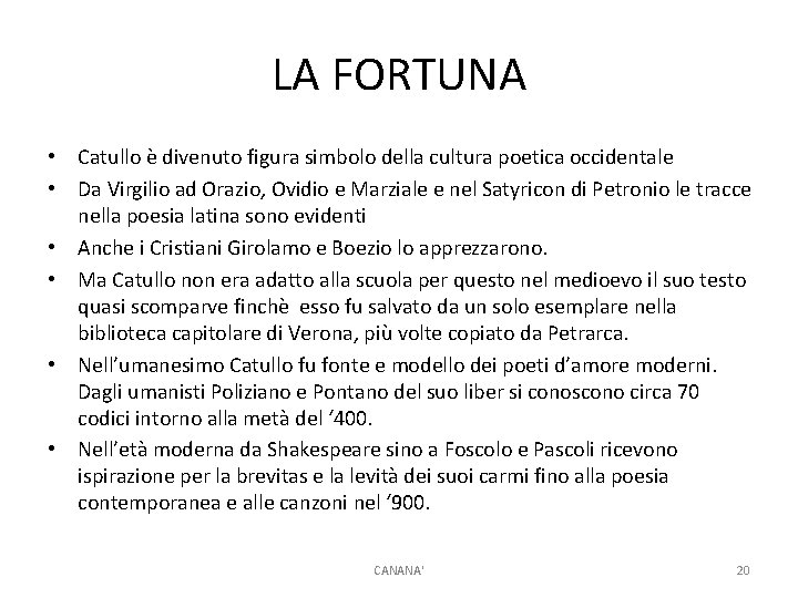 LA FORTUNA • Catullo è divenuto figura simbolo della cultura poetica occidentale • Da