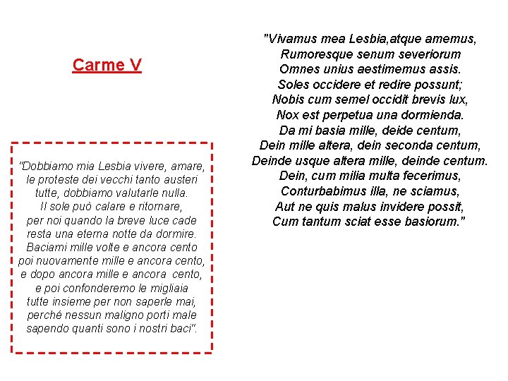 Carme V "Dobbiamo mia Lesbia vivere, amare, le proteste dei vecchi tanto austeri tutte,