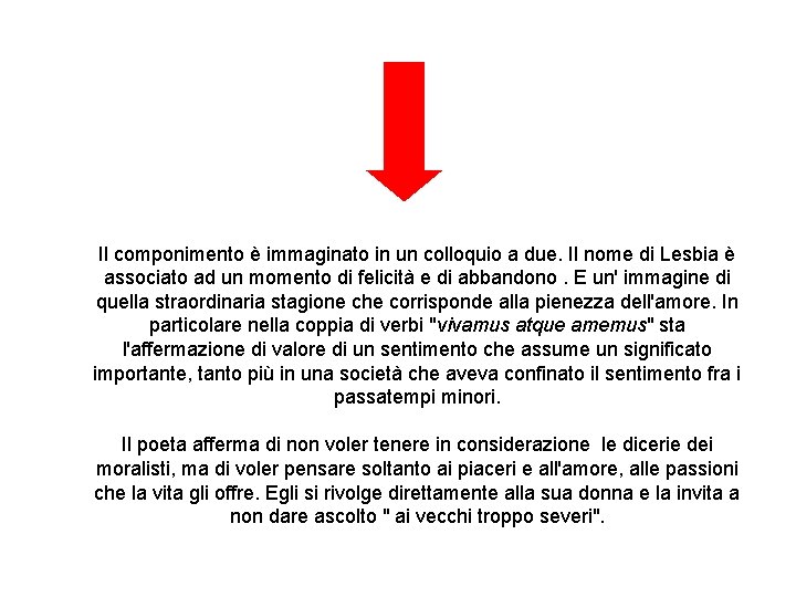 Il componimento è immaginato in un colloquio a due. Il nome di Lesbia è