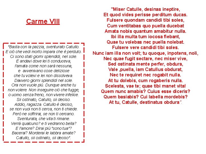 Carme VIII "Basta con la pazzia, sventurato Catullo. E ciò che vedi morto impara