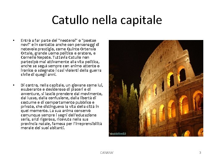 Catullo nella capitale • Entrò a far parte dei "neoteroi" o "poetae novi" e