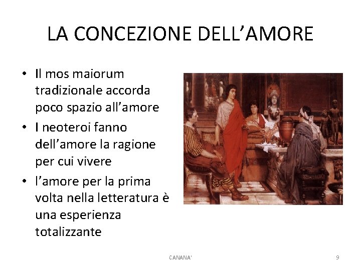LA CONCEZIONE DELL’AMORE • Il mos maiorum tradizionale accorda poco spazio all’amore • I