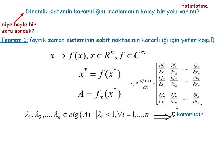 Hatırlatma Dinamik sistemin kararlılığını incelemenin kolay bir yolu var mı? niye böyle bir soru