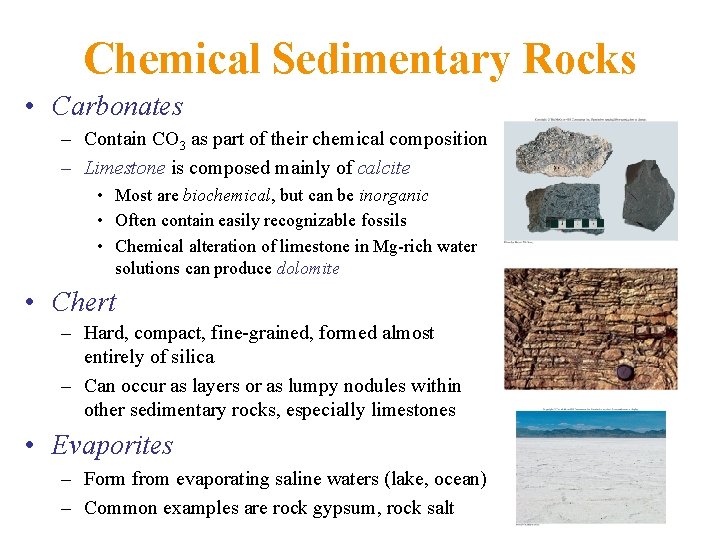 Chemical Sedimentary Rocks • Carbonates – Contain CO 3 as part of their chemical