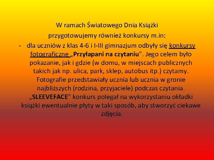 W ramach Światowego Dnia Książki przygotowujemy również konkursy m. in: - dla uczniów z